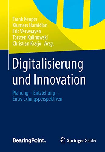 Digitalisierung und Innovation: Planung - Entstehung - Entwicklungsperspektiven Digitalisierung und Innovation: Planung - Entstehung - Entwicklungsperspektiven