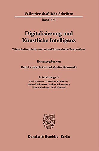 Digitalisierung und Künstliche Intelligenz.: Wirtschaftsethische und moralökonomische Perspektiven. (Volkswirtschaftliche Schriften, Band 574) von Duncker & Humblot GmbH