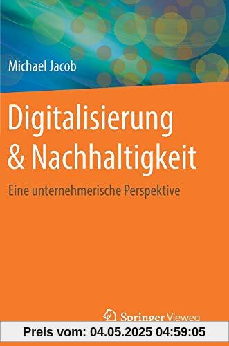Digitalisierung & Nachhaltigkeit: Eine unternehmerische Perspektive
