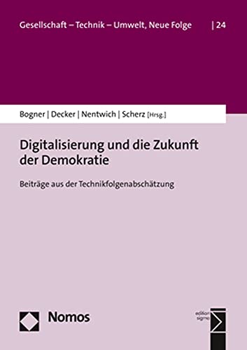 Digitalisierung und die Zukunft der Demokratie: Beiträge aus der Technikfolgenabschätzung (Gesellschaft – Technik – Umwelt. Neue Folge)