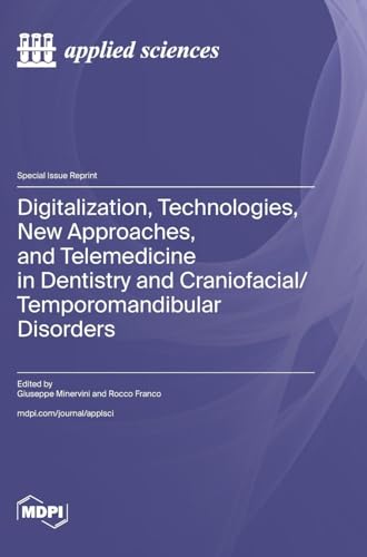 Digitalization, Technologies, New Approaches, and Telemedicine in Dentistry and Craniofacial/Temporomandibular Disorders von MDPI AG