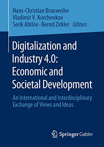 Digitalization and Industry 4.0: Economic and Societal Development: An International and Interdisciplinary Exchange of Views and Ideas von Springer