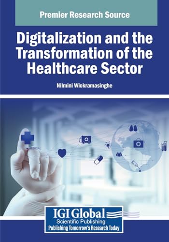 Digitalization and the Transformation of the Healthcare Sector (Advances in Medical Technologies and Clinical Practice) von IGI Global