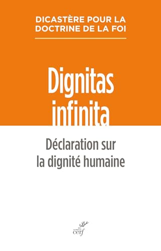 Dignitas infinita: Déclaration sur la dignité humaine Dignitas infinita: Déclaration sur la dignité humaine