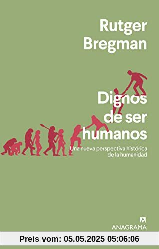 Dignos de ser humanos: Una nueva perspectiva histórica de la humanidad (Argumentos, Band 562)