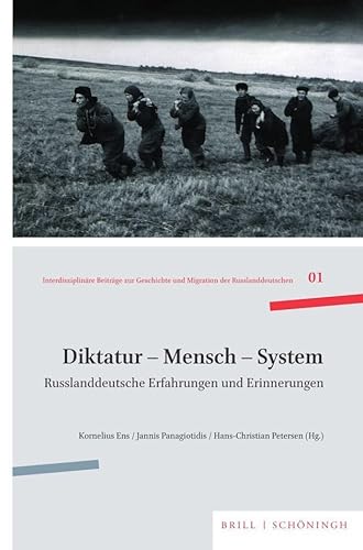 Diktatur - Mensch - System: Russlanddeutsche Erfahrung und Erinnerung (Interdisziplinäre Beiträge zur Geschichte und Migration der Russlanddeutschen) von Brill | Schöningh