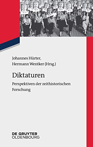 Diktaturen: Perspektiven der zeithistorischen Forschung (Zeitgeschichte im Gespräch, 29, Band 29)