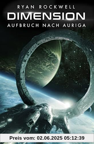 Dimension - Aufbruch nach Auriga: Erstkontakt Trilogie Dimension - Aufbruch nach Auriga: Erstkontakt Trilogie