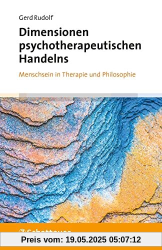 Dimensionen psychotherapeutischen Handelns: Menschsein in Therapie und Philosophie