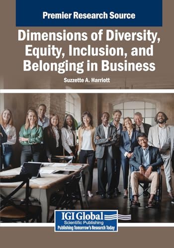 Dimensions of Diversity, Equity, Inclusion, and Belonging in Business (Advances in Human Resources Management and Organizational Development) von IGI Global