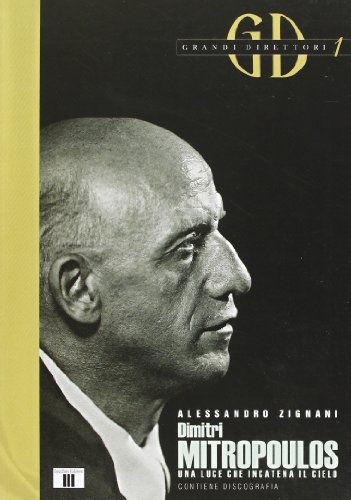 Dimitri Mitropoulos. Una luce che incatena il cielo (Grandi direttori)