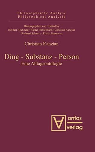 Ding – Substanz – Person: Eine Alltagsontologie (Philosophische Analyse / Philosophical Analys...
