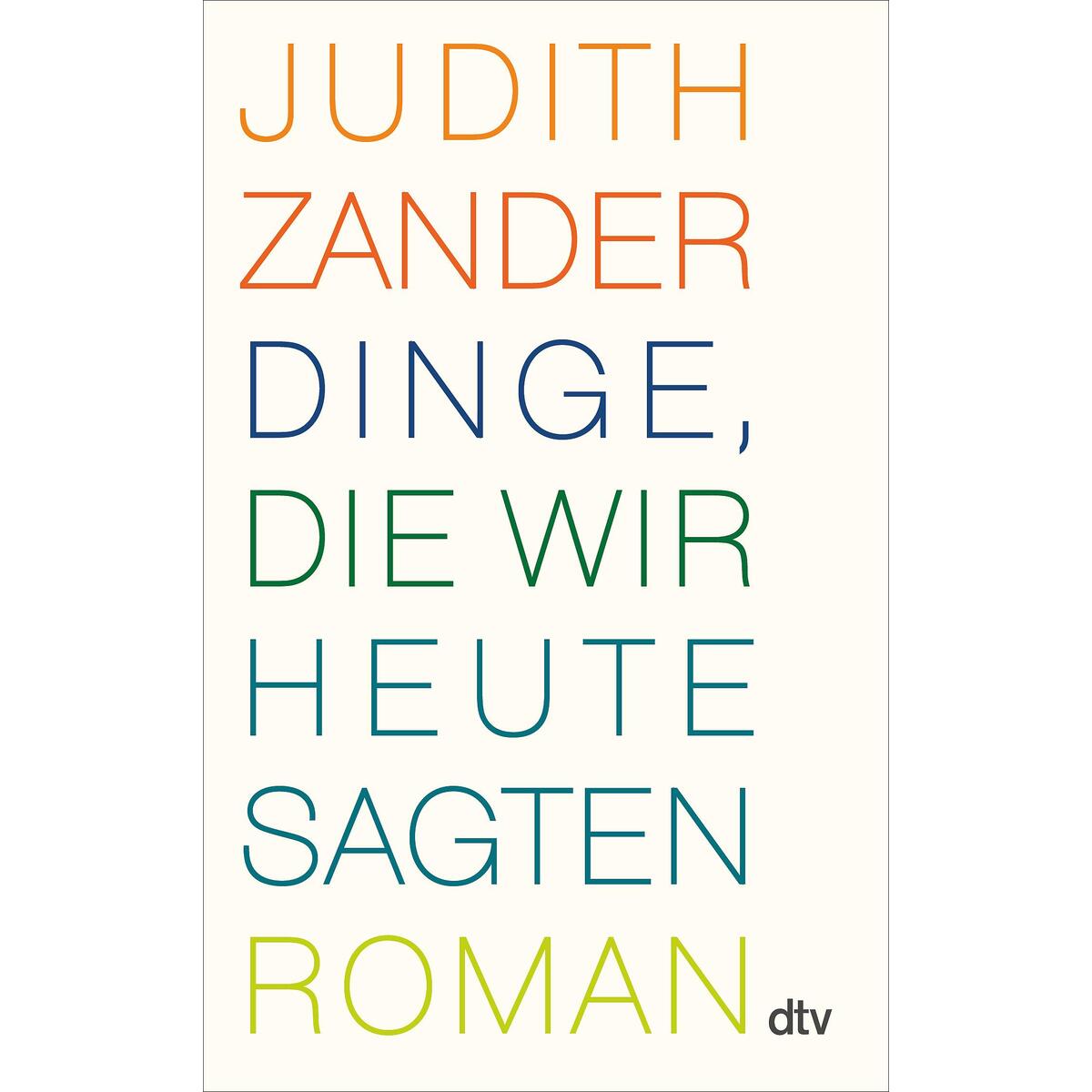Dinge, die wir heute sagten von dtv Verlagsgesellschaft