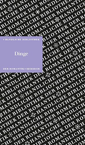 Dinge: Handliche Bibliothek der Romantik Band 11