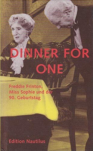 Dinner for one: Freddie Frinton, Miss Sophie und der 90. Geburtstag. Engl. /Dt.