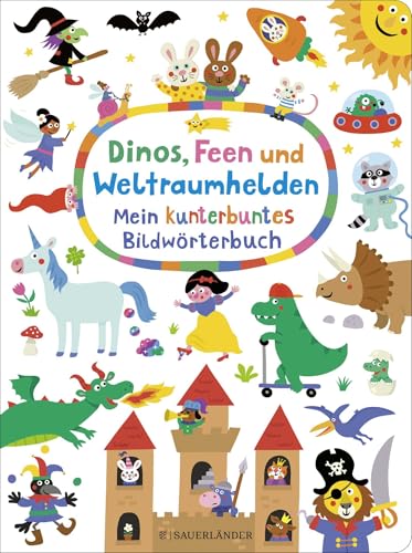 Dinos, Feen und Weltraumhelden: Mein kunterbuntes Bildwörterbuch: Wimmel-Wörterbuch mit vielen Suchfragen │ fördert die Fantasie und Sprachentwicklung ab 2 Jahren Dinos, Feen und Weltraumhelden: Mein kunterbuntes Bildwörterbuch: Wimmel-Wörterbuch mit vielen Suchfragen │ fördert die Fantasie und Sprachentwicklung ab 2 Jahren