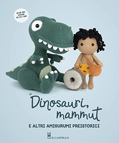 Dinosauri, mammut e altri amigurumi preistorici (Cucito, ricamo, tessitura) von Il Castello