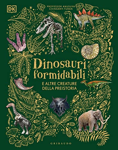 Dinosauri formidabili e altre creature della preistoria (Enciclopedia per ragazzi) von Gribaudo