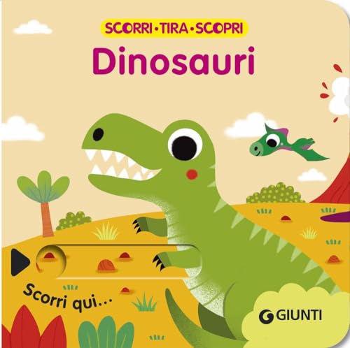 Dinosauri. Scorri, tira e scopri. Ediz. a colori von Giunti Editore