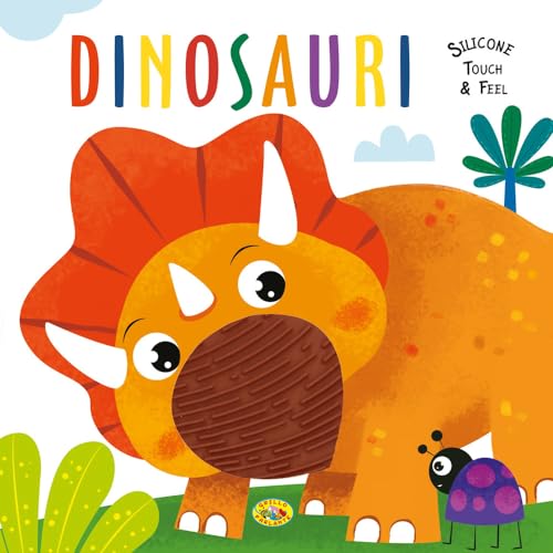 Dinosauri. Silicone touch & feel. Ediz. a colori von Grillo Parlante