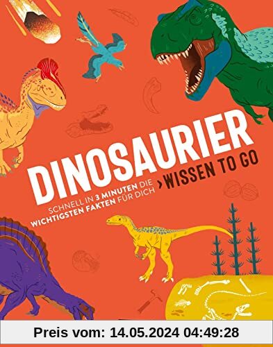Dinosaurier - Wissen to go: Schnell in 3 Minuten die wichtigsten Fakten für dich
