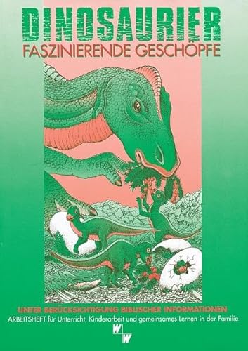 Dinosaurier - faszinierende Geschöpfe: unter Berücksichtigung biblischer Informationen von Studiengem. Wort und Wissen e.V./SCM Hänssler