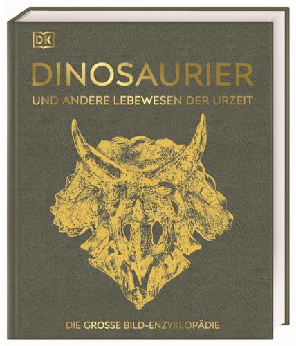 Dinosaurier und andere Lebewesen der Urzeit: Die große Bild-Enzyklopädie. Spektakuläre Einblicke in die Urzeit mit Dinosauriern, Fossilien & Co. Über 2200 Farbfotografien und 3D-Grafiken von DK