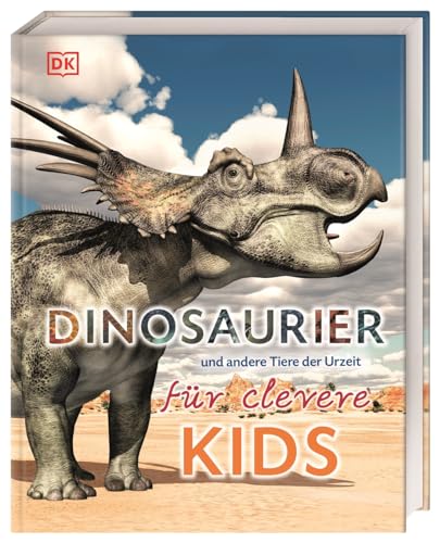 Wissen für clevere Kids. Dinosaurier und andere Tiere der Urzeit für clevere Kids: Lexikon mit 1500 farbigen Fotos und Illustrationen. Für Kinder ab 8 Jahren