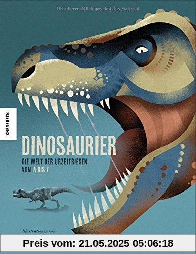 Dinosaurier: Die Welt der Urzeitriesen von A-Z (ein Dinosaurier-Lexikon mit über 300 Arten)