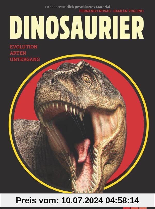 Dinosaurier. Evolution, Arten, Untergang: Mit Artenportraits, großformatigen Bildern und wissenschaftlichen Spezialseiten