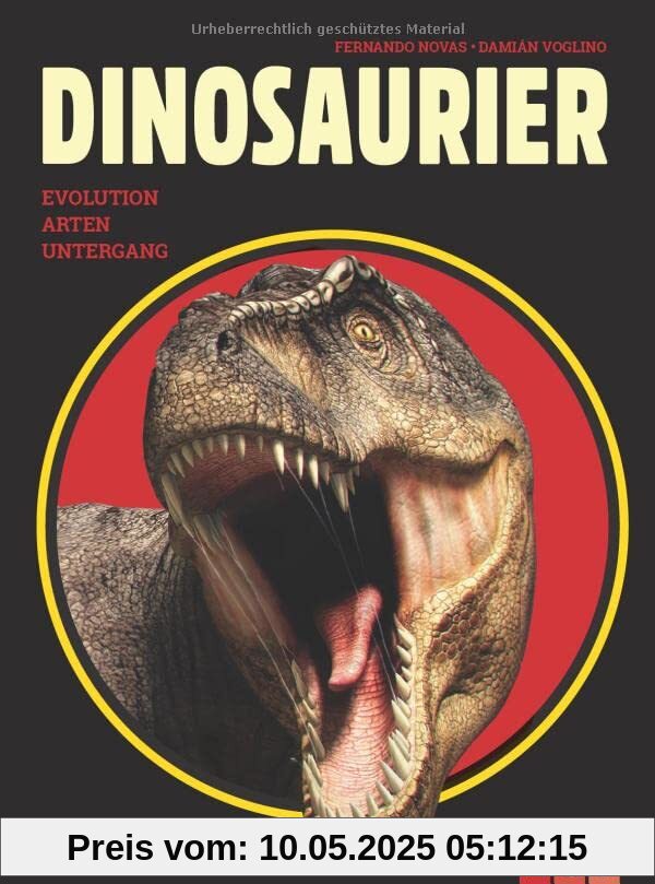 Dinosaurier. Evolution, Arten, Untergang: Mit Artenportraits, großformatigen Bildern und wissenschaftlichen Spezialseiten