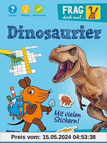 Dinosaurier: Fragen, Rätseln, Mitmachen (Frag doch mal ... die Maus!)