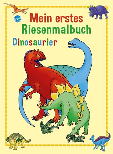 Dinosaurier: Mein erstes RIESENMALBUCH Dinosaurier: Mein erstes RIESENMALBUCH