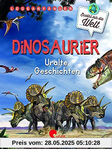 Dinosaurier: Uralte Geschichten (Erzähl mir die Welt)