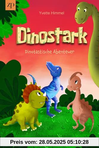 Dinostark – Dinotastische Abenteuer: Dinsaurier Buch mit Geschichten für Erstleser oder als Vorlesebuch ab 4 Jahre