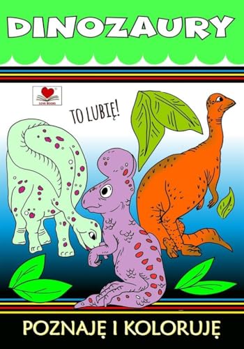 Dinozaury Poznaje i koloruję von Love Books