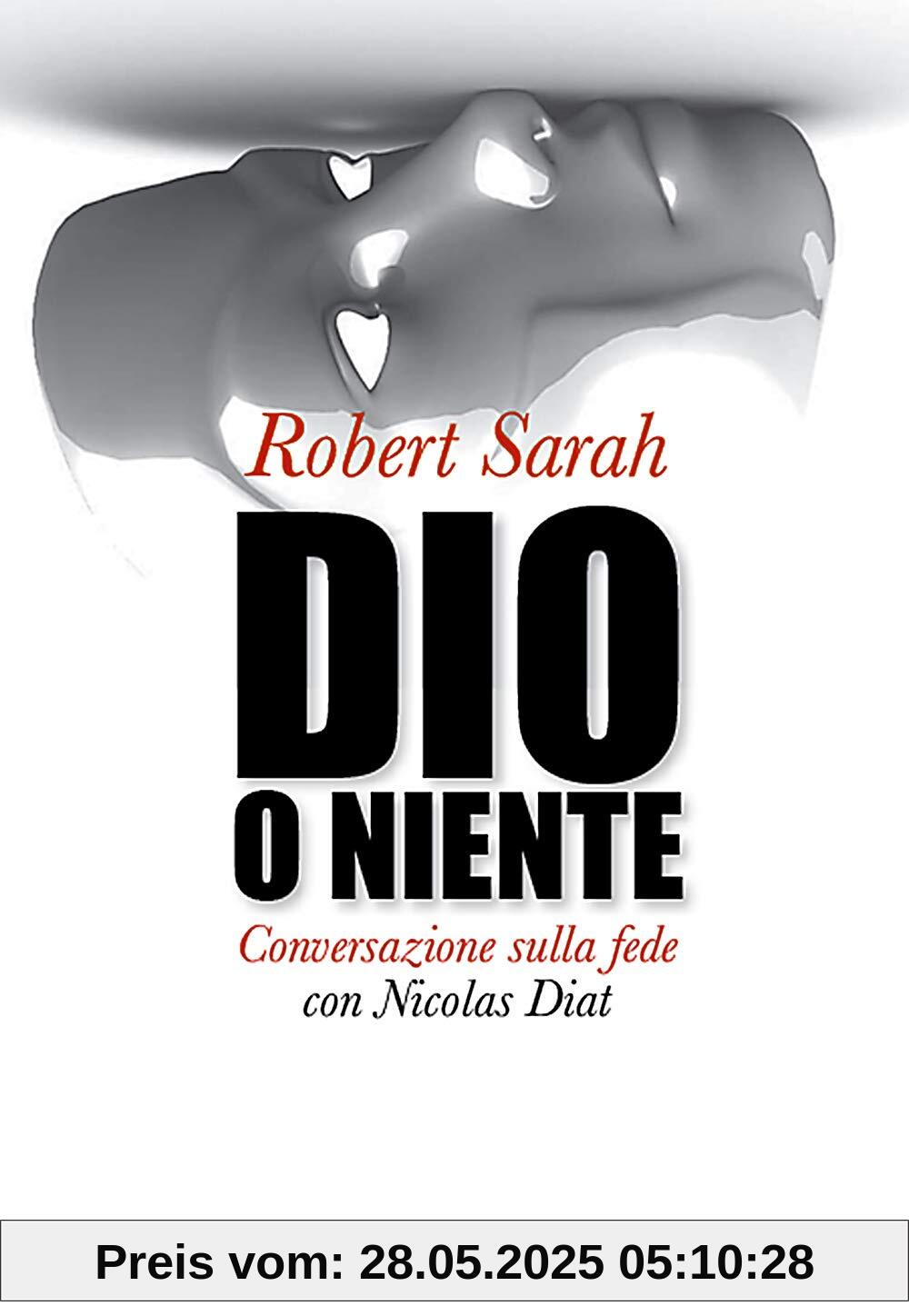 Dio O Niente. Conversazione Sulla Fede Con Nicolas Diat