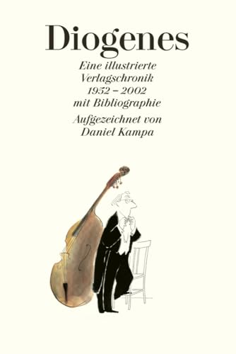 Diogenes: Eine illustrierte Verlagschronik mit Bibliographie 1952–2002