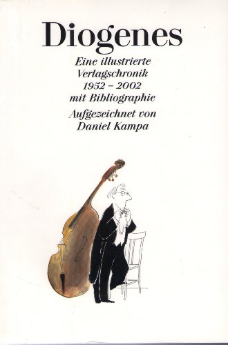 Diogenes: Eine illustrierte Verlagschronik mit Bibliographie 1952–2002