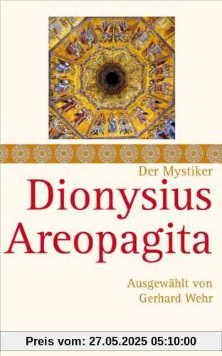Dionysius Areopagita: Schriften, ausgewählt und kommentiert von Gerhard Wehr