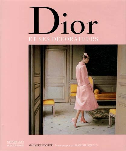 Dior et ses décorateurs : Victor Grandpierre, Georges Geffroy et le New Look von Citadelles et Mazenod