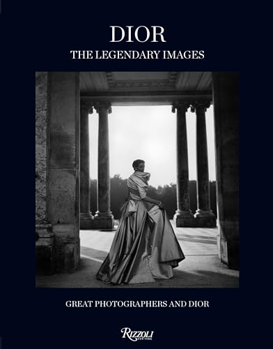Dior: The Legendary Images: Great Photographers and Dior von Rizzoli
