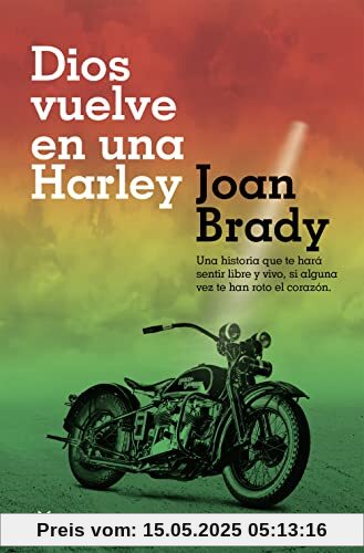 Dios vuelve en una Harley: Una historia que te hará sentir libre y vivo, si alguna vez te han roto el corazón. (Ficción)