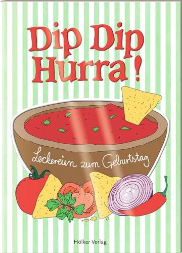 Dip Dip Hurra!: Leckereien zum Geburtstag Dip Dip Hurra!: Leckereien zum Geburtstag von Hölker Verlag