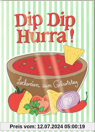 Dip Dip Hurra!: Leckereien zum Geburtstag