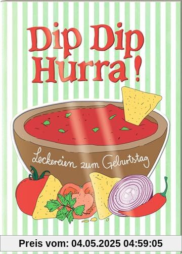 Dip Dip Hurra!: Leckereien zum Geburtstag