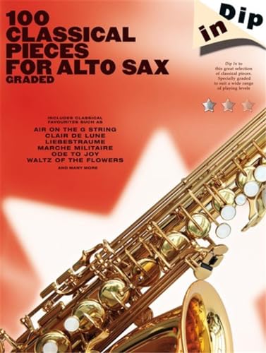 Dip in - 100 Classical Pieces: Alto Sax Dip in - 100 Classical Pieces: Alto Sax von Music Sales