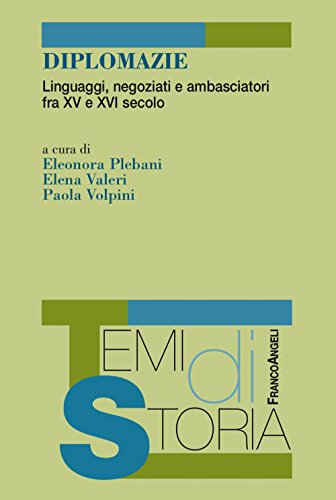 Diplomazie. Linguaggi, negoziati e ambasciatori fra XV e XVI secolo (Temi di storia) von Franco Angeli
