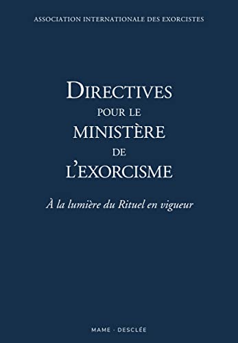 Directives pour le ministère de l exorcisme: A la lumière du Rituel en vigueur