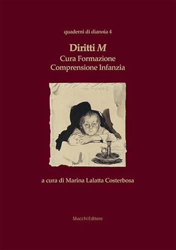 Diritti M. Cura formazione comprensione infanzia (Quaderni di dianoia) von Mucchi Editore